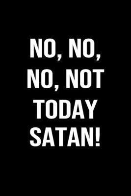 Book cover for No, No, No, Not Today Satan