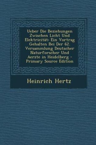 Cover of Ueber Die Beziehungen Zwischen Licht Und Elektricitat