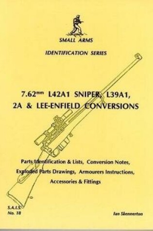 Cover of 7.62mm L42A1 Sniper L39A1 2A and Lee-Enfield Conversions