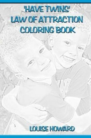 Cover of 'Have Twins' Law Of Attraction Coloring Book