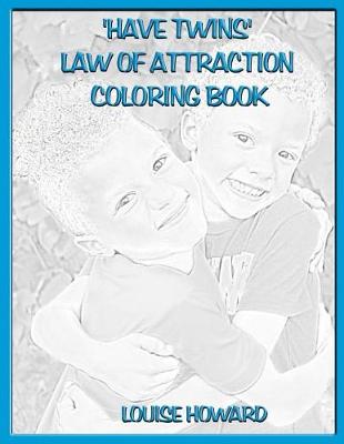 Book cover for 'Have Twins' Law Of Attraction Coloring Book