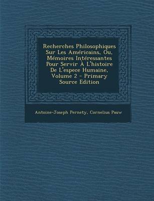 Book cover for Recherches Philosophiques Sur Les Americains, Ou, Memoires Interessantes Pour Servir A L'Histoire de L'Espece Humaine, Volume 2 - Primary Source Editi