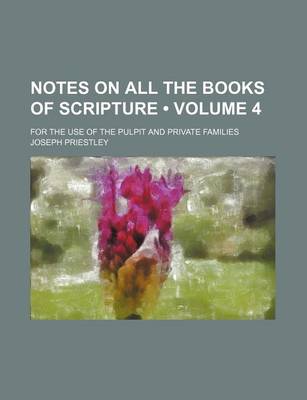 Book cover for Notes on All the Books of Scripture (Volume 4); For the Use of the Pulpit and Private Families