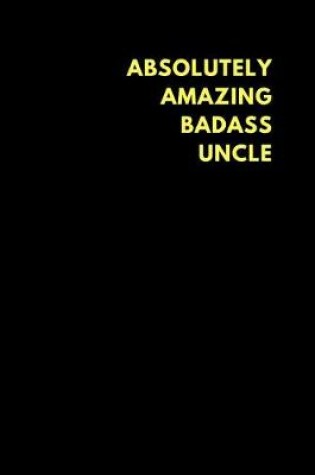 Cover of Absolutely Amazing Badass Uncle