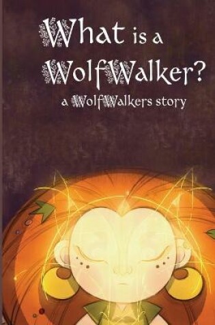 Cover of What is a WolfWalker?