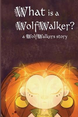 Book cover for What is a WolfWalker?