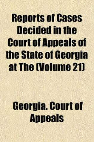 Cover of Reports of Cases Decided in the Court of Appeals of the State of Georgia at the Volume 21