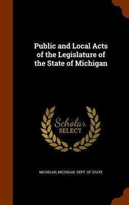 Book cover for Public and Local Acts of the Legislature of the State of Michigan