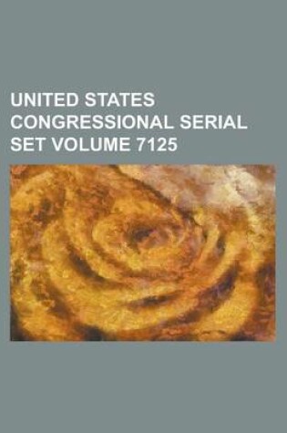 Cover of United States Congressional Serial Set Volume 7125