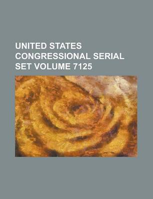 Book cover for United States Congressional Serial Set Volume 7125