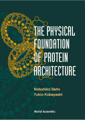 Book cover for The Physical Foundation of Protein Architecture