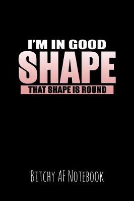 Book cover for I'm in Good Shape That Shape Is Round