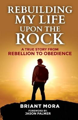 Cover of Rebuilding My Life Upon The Rock