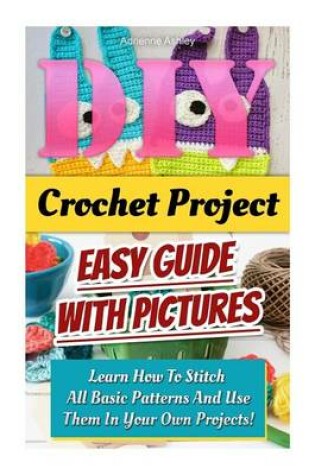 Cover of DIY Crochet Project. Easy Guide with Pictures