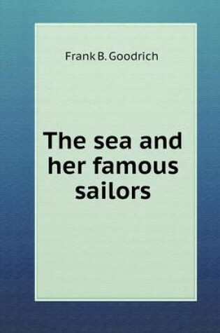 Cover of The sea and her famous sailors