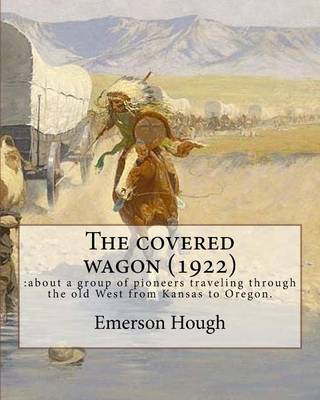 Book cover for The covered wagon (1922), By Emerson Hough, A NOVEL ( Western )