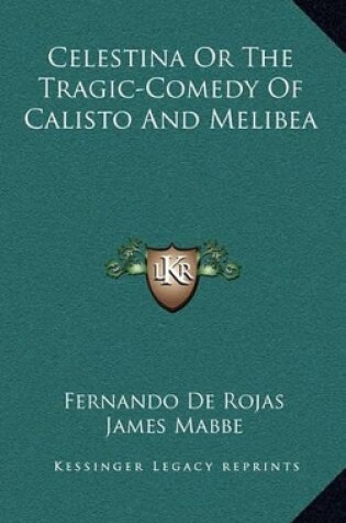 Cover of Celestina or the Tragic-Comedy of Calisto and Melibea