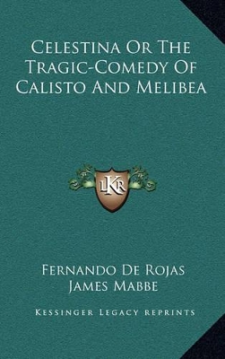 Book cover for Celestina or the Tragic-Comedy of Calisto and Melibea