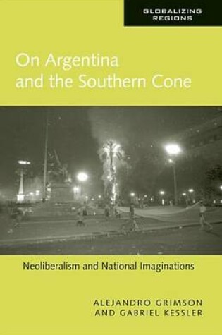 Cover of On Argentina and the Southern Cone: Neoliberalism and National Imaginations