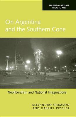 Book cover for On Argentina and the Southern Cone: Neoliberalism and National Imaginations