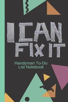 Book cover for I CAN FIX IT Handyman To-Do List Notebook