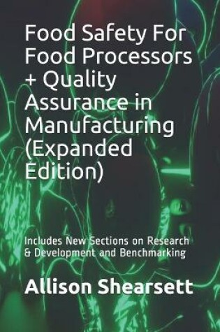 Cover of Food Safety For Food Processors + Quality Assurance in Manufacturing (Expanded Edition)