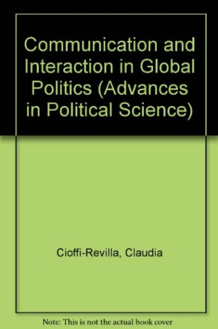 Cover of Communication and Interaction in Global Politics