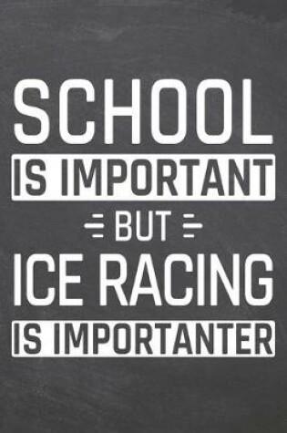Cover of School is important but Ice Racing is importanter