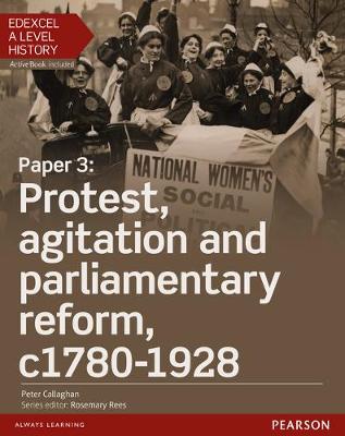 Cover of Edexcel A Level History, Paper 3: Protest, agitation and parliamentary reform c1780-1928 Student Book + ActiveBook