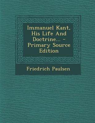 Book cover for Immanuel Kant, His Life and Doctrine... - Primary Source Edition