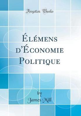 Book cover for Élémens d'Économie Politique (Classic Reprint)