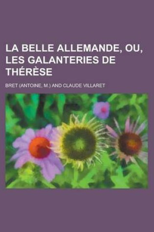 Cover of La Belle Allemande, Ou, Les Galanteries de Therese