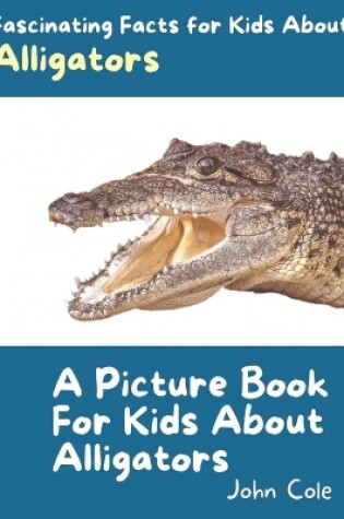 Cover of A Picture Book for Kids About Alligators