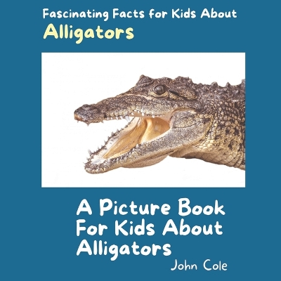 Book cover for A Picture Book for Kids About Alligators