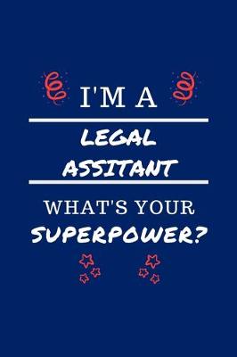 Book cover for I'm A Legal Assistant What's Your Superpower?