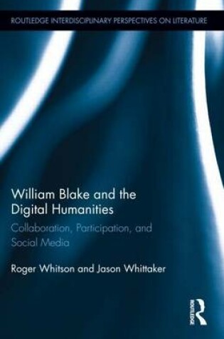 Cover of William Blake and the Digital Humanities: Collaboration, Participation, and Social Media