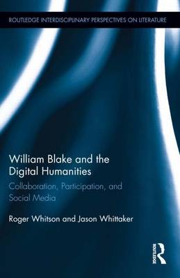 Book cover for William Blake and the Digital Humanities: Collaboration, Participation, and Social Media