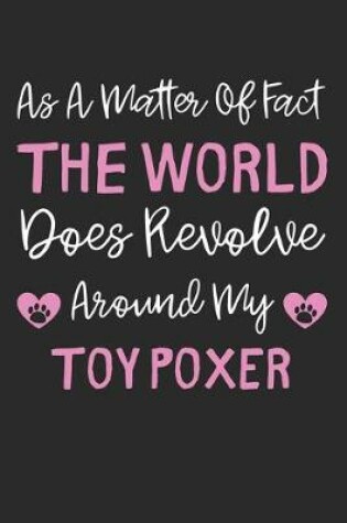 Cover of As A Matter Of Fact The World Does Revolve Around My Toy Poxer
