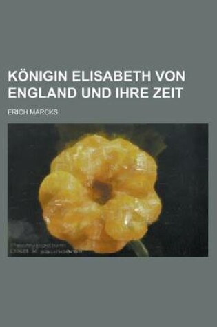 Cover of Konigin Elisabeth Von England Und Ihre Zeit