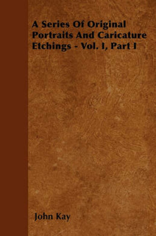 Cover of A Series Of Original Portraits And Caricature Etchings - Vol. I, Part I