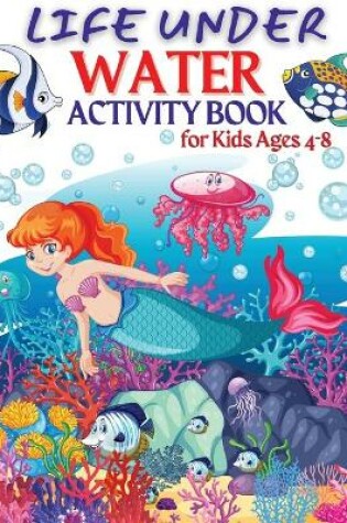 Cover of Life Under Water Activity Book for Kids Ages 4-8