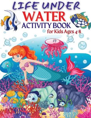 Book cover for Life Under Water Activity Book for Kids Ages 4-8