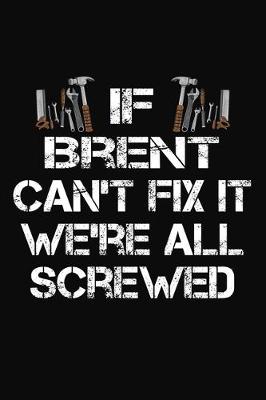 Book cover for If Brent Can't Fix It We're All Screwed