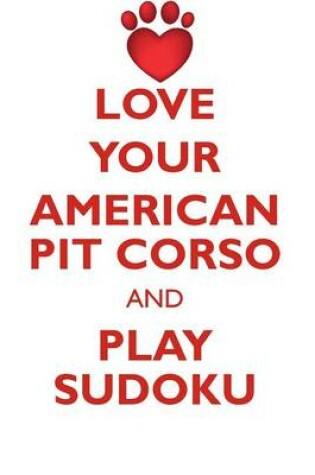 Cover of LOVE YOUR AMERICAN PIT CORSO AND PLAY SUDOKU AMERICAN PIT CORSO SUDOKU LEVEL 1 of 15