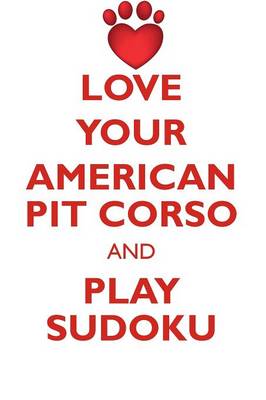 Book cover for LOVE YOUR AMERICAN PIT CORSO AND PLAY SUDOKU AMERICAN PIT CORSO SUDOKU LEVEL 1 of 15