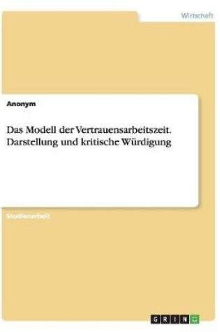 Cover of Das Modell der Vertrauensarbeitszeit. Darstellung und kritische Würdigung