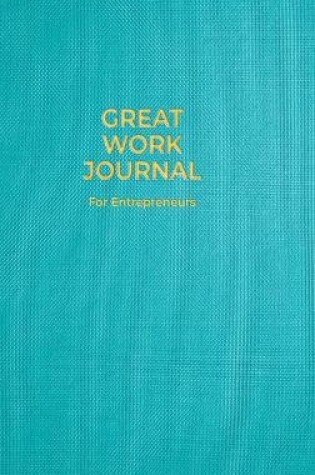 Cover of Great Work Journal For Entrepreneurs