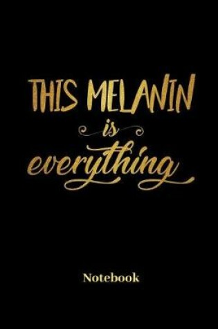 Cover of This Melanin Is Everything Notebook