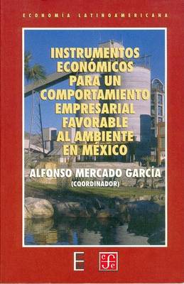 Book cover for Instrumentos Economicos Para Un Comportamiento Empresarial Favorable Al Ambiente En Mexico