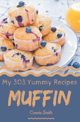 Cover of My 303 Yummy Muffin Recipes